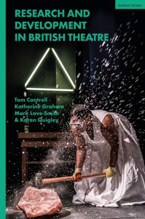 Research and Development in British Theatre de Tom Cantrell