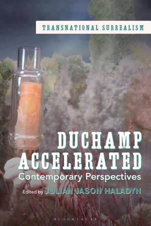 Duchamp Accelerated: Contemporary Perspectives de Julian Jason Haladyn