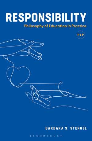 Responsibility: Philosophy of Education in Practice de Barbara S. Stengel