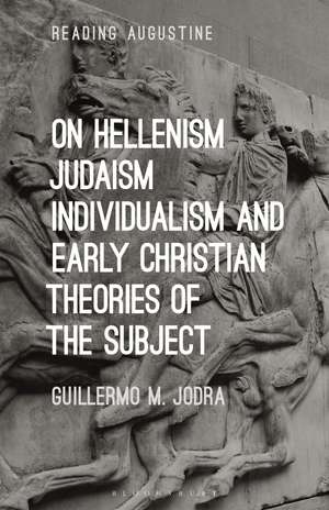 On Hellenism, Judaism, Individualism, and Early Christian Theories of the Subject de Professor Guillermo M. Jodra