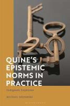 Quine's Epistemic Norms in Practice de Michael (Charles Sturt UniversityAustralia) Shepanski