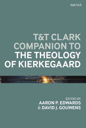 T&T Clark Companion to the Theology of Kierkegaard de Dr Aaron P. Edwards