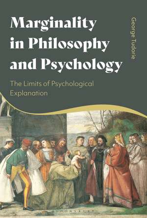 Marginality in Philosophy and Psychology: The Limits of Psychological Explanation de Dr George Tudorie