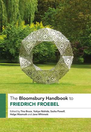 The Bloomsbury Handbook to Friedrich Froebel de Professor Tina Bruce