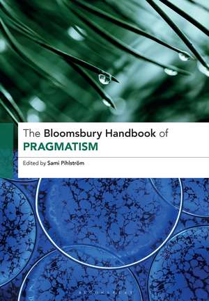 The Bloomsbury Handbook of Pragmatism de Professor Sami Pihlström