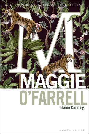 Maggie O'Farrell: Contemporary Critical Perspectives de Dr Elaine Canning