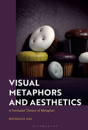 Visual Metaphors and Aesthetics: A Formalist Theory of Metaphor de Michalle Gal