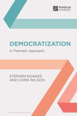 Democratization: A Thematic Approach de Stephen Noakes