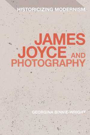 James Joyce and Photography de Dr Georgina Binnie-Wright