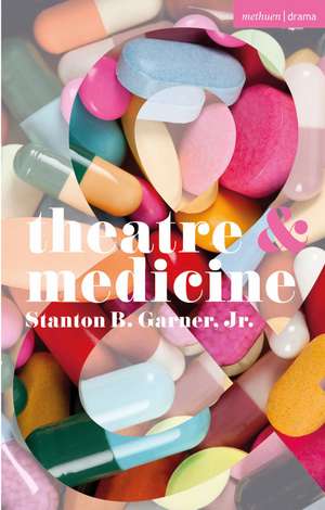 Theatre and Medicine de Stanton B. Garner, Jr.