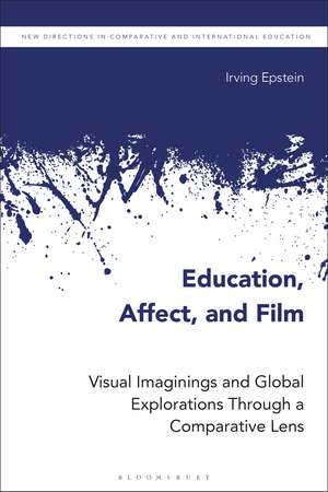 Education, Affect, and Film: Visual Imaginings and Global Explorations Through a Comparative Lens de Irving Epstein