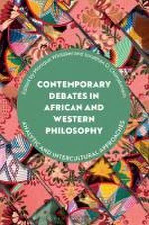 Contemporary Debates in African and Western Philosophy: Analytic and Intercultural Approaches de Dr Monique Whitaker