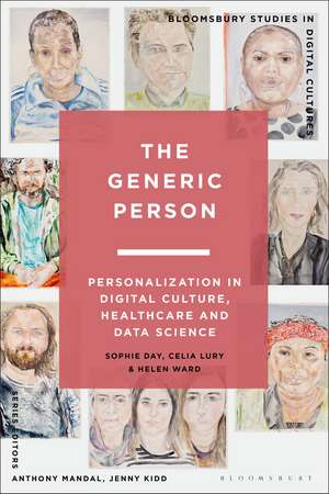 The Generic Person: Personalization in Digital Culture, Healthcare and Data Science de Prof Sophie Day