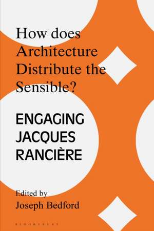 How Does Architecture Distribute the Sensible? de Joseph Bedford