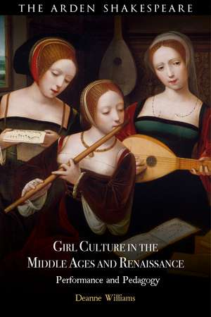 Girl Culture in the Middle Ages and Renaissance: Performance and Pedagogy de Deanne Williams