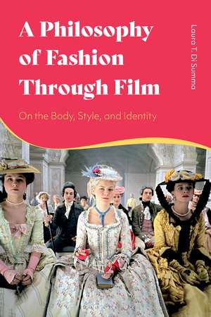 A Philosophy of Fashion Through Film: On the Body, Style, and Identity de Laura T. Di Summa