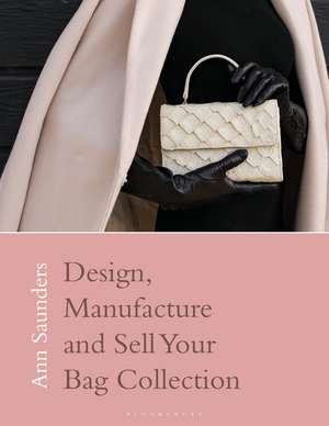 Design, Manufacture and Sell Your Bag Collection de Ann Saunders