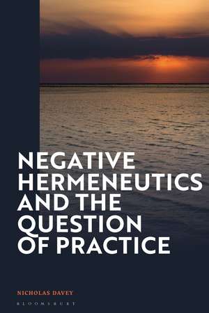 Negative Hermeneutics and the Question of Practice de Professor Nicholas Davey