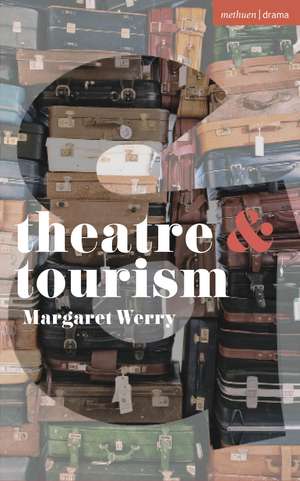 Theatre and Tourism de Margaret Werry