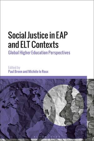 Social Justice in EAP and ELT Contexts: Global Higher Education Perspectives de Dr Paul Breen