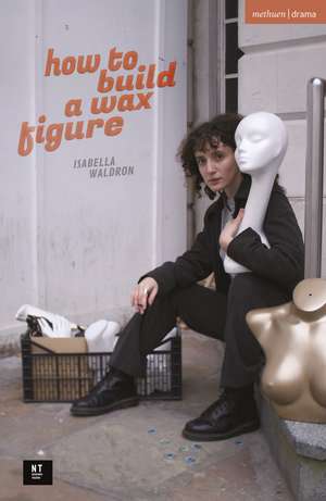 how to build a wax figure de Isabella Waldron