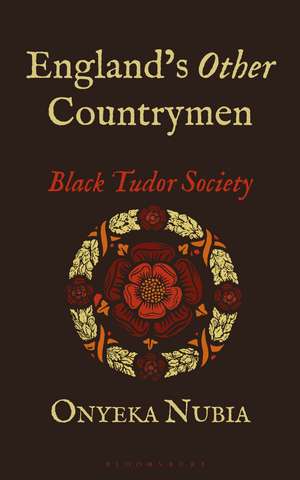 England’s Other Countrymen: Black Tudor Society de Onyeka Nubia