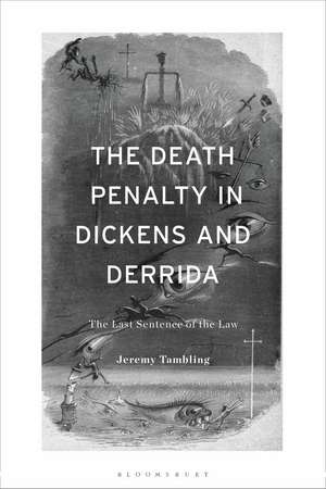 The Death Penalty in Dickens and Derrida: The Last Sentence of the Law de Jeremy Tambling