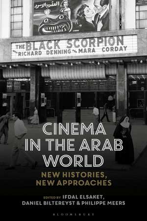 Cinema in the Arab World: New Histories, New Approaches de Ifdal Elsaket