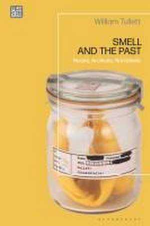 Smell and the Past de William (Anglia Ruskin UniversityUK) Tullett