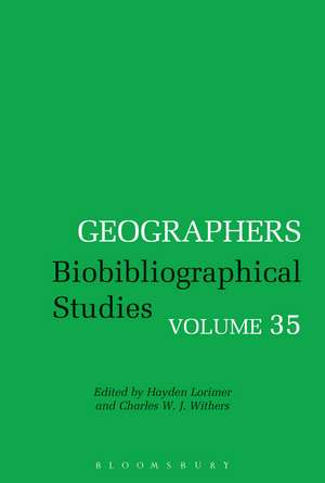 Geographers: Biobibliographical Studies, Volume 35 de Dr Hayden Lorimer