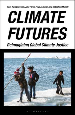 Climate Futures: Reimagining Global Climate Justice de Kum-Kum Bhavnani