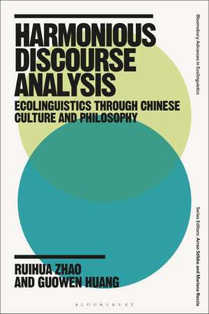 Harmonious Discourse Analysis: Ecolinguistics through Chinese Culture and Philosophy de Associate Professor Ruihua Zhao