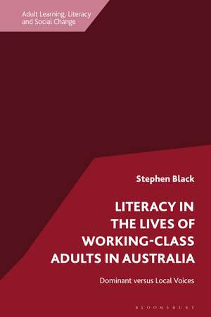 Literacy in the Lives of Working-Class Adults in Australia: Dominant versus Local Voices de Dr Stephen Black