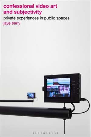 Confessional Video Art and Subjectivity de Jaye Early