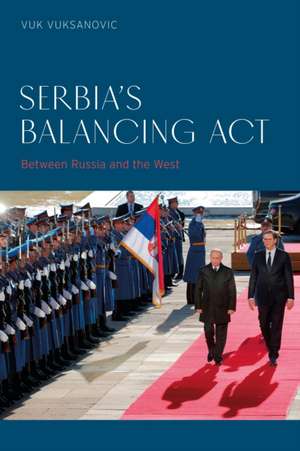 Serbia's Balancing ACT de Vuk Vuksanovic