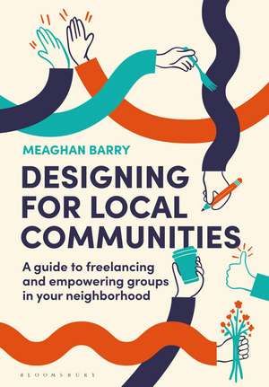 Designing for Local Communities: A guide to freelancing and empowering groups in your neighborhood de Associate Professor of Graphic Design Chair of the Department of Art and Art History (chair contract Meaghan Barry