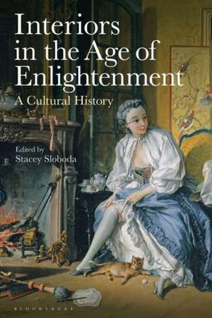 Interiors in the Age of Enlightenment de Stacey Sloboda