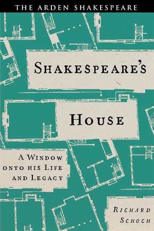 Shakespeare’s House: A Window onto his Life and Legacy de Professor Richard Schoch