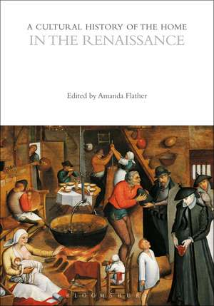 A Cultural History of the Home in the Renaissance de Dr Amanda Flather