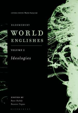 Bloomsbury World Englishes Volume 2: Ideologies de Dr. Rani Rubdy