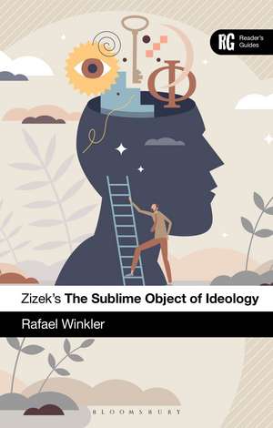 Zizek's The Sublime Object of Ideology: A Reader’s Guide de Rafael Winkler