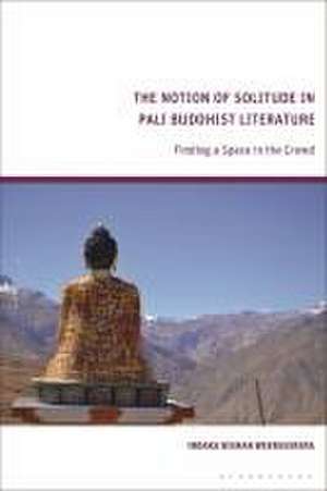 The Notion of Solitude in Pali Buddhist Literature de Indaka Nishan Weerasekera