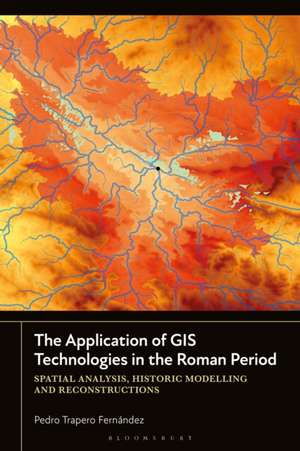 Application of GIS Technologies in the Roman Period de Pedro Trapero Fernandez