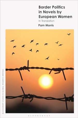 Border Politics in Novels by European Women in Translation de Pam Morris