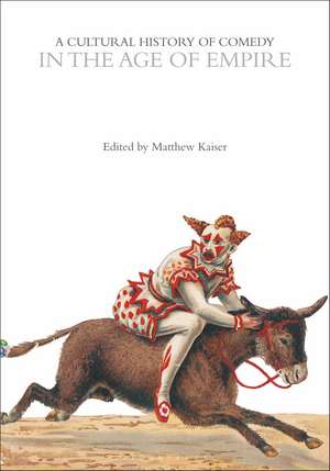 A Cultural History of Comedy in the Age of Empire de Matthew Kaiser