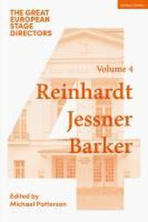 The Great European Stage Directors Volume 4: Reinhardt, Jessner, Barker de Michael Patterson