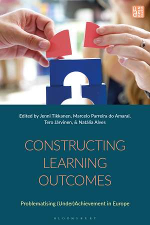 Constructing Learning Outcomes: Problematizing (Under)Achievement in Europe de Jenni Tikkanen