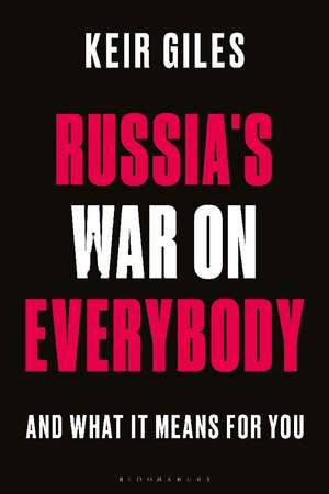 Russia's War on Everybody: And What it Means for You de Keir Giles