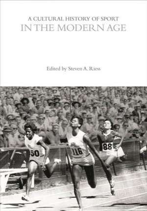 A Cultural History of Sport in the Modern Age de Steven A. Riess