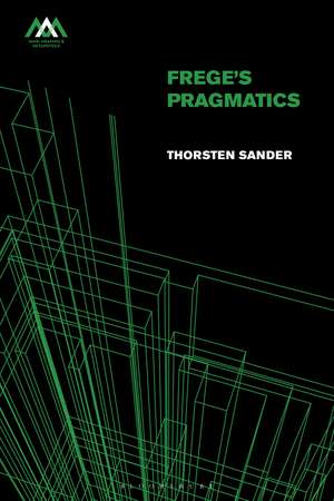 Frege's Pragmatics de Dr Thorsten Sander